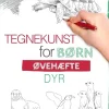 Tegnekunsten for Børn – Dyr: Tegneskole | Børnebog